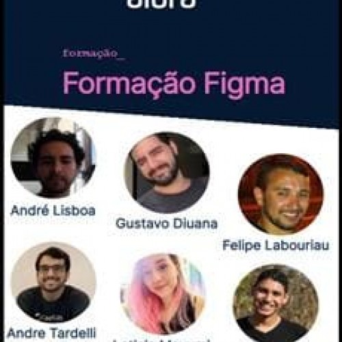 Formação Figma - André Lisboa, Gustavo Diuana, Felipe Labouriau, Andre Tardelli