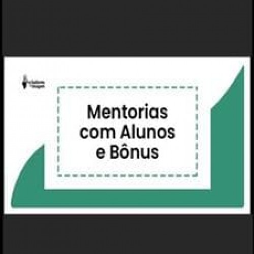 Mentorias com Alunos e Bônus - Renato Fuzz