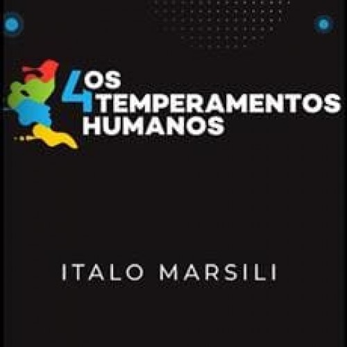 Os 4 Temperamentos Humanos - Italo Marsili
