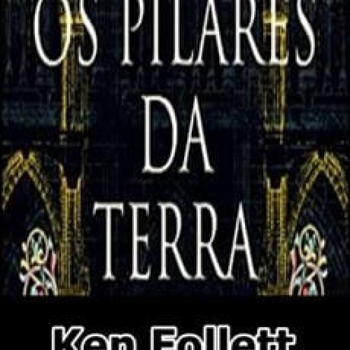 Os Pilares da Terra - Ken Follett