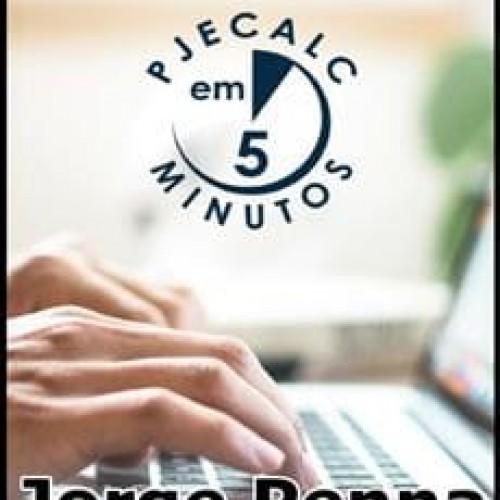 PJECALC em 5 Minutos - Jorge Penna