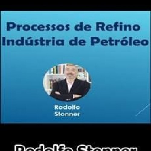 Processos de Refino na Indústria do Petróleo - Rodolfo Stonner