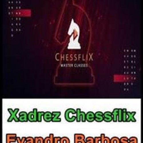 Xadrez Chessflix - Evandro Barbosa