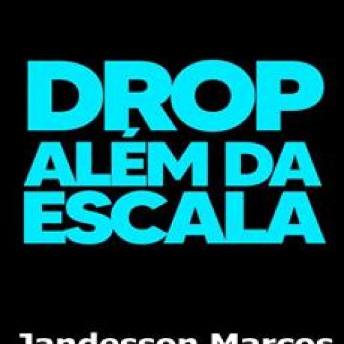 Drop Além da Escala - Jandesson Marcos
