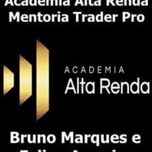Academia Alta Renda: Mentoria Trader Pro - Bruno Marques e Felipe Amorim