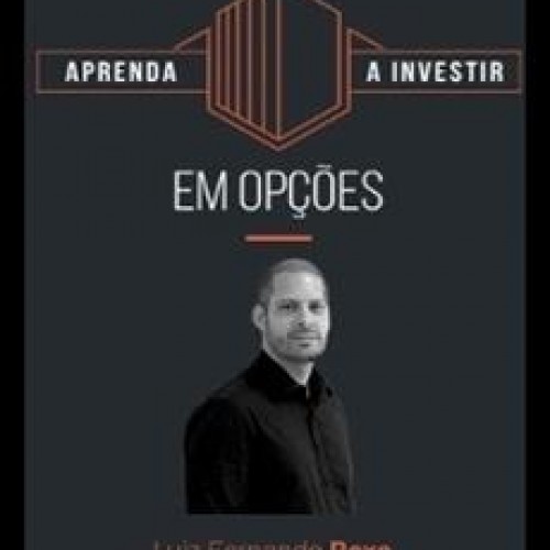 Aprenda a Investir em Opções - Luiz Fernando Roxo
