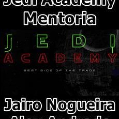 Jedi Academy: Mentoria - Jairo Nogueira e Alex Andrade