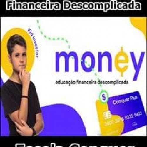 Money Educação Financeira Descomplicada - Escola Conquer