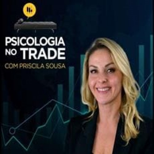 Psicologia no Trader - Priscila Sousa