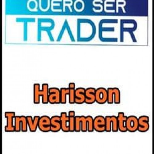 Quero Ser Trader - Harisson Investimentos