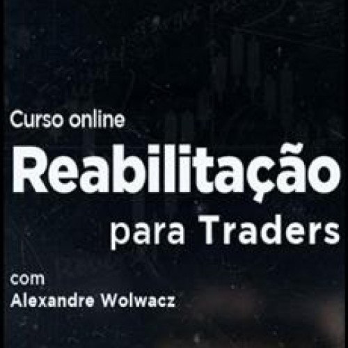 Reabilitação Para Traders - Alexandre Wolwacz - Stormer
