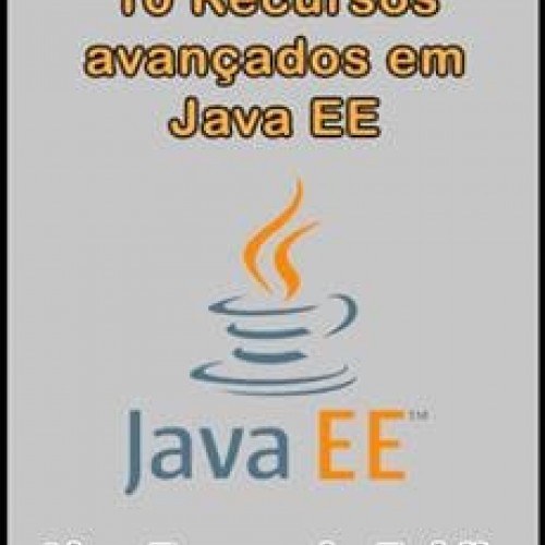 10 Recursos Avançados em Java EE - Alex Fernando Egidio