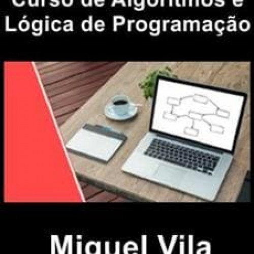 Curso de Algoritmos e Lógica de Programação - Miguel Vila