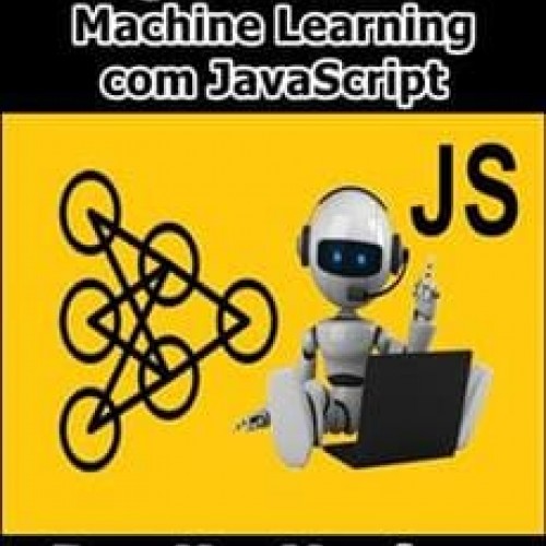 Inteligência Artificial e Machine Learning com JavaScript - Ben-Hur Varriano