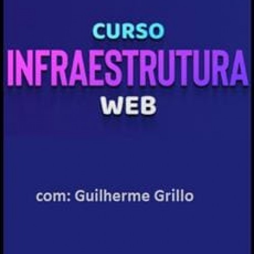 Curso Infraestrutura Web - Guilherme Grillo