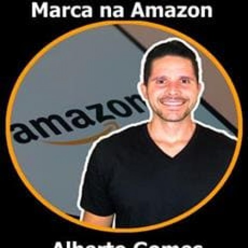 Como Criar Sua Marca na Amazon - Alberto Gomes