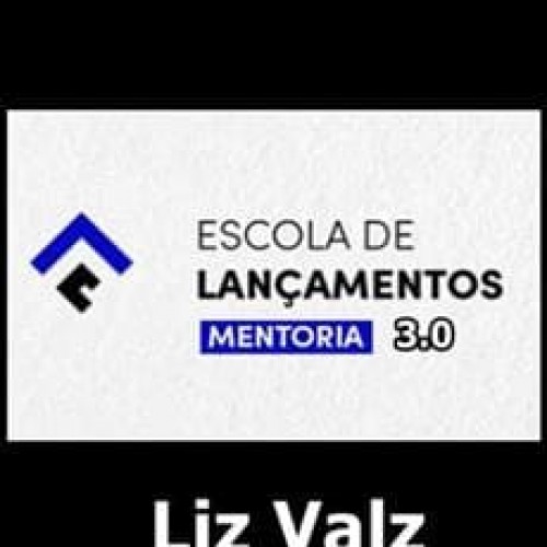 Escola de Lançamentos 3.0 - Liz Valz