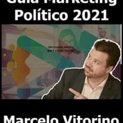 Guia Marketing Político 2021 - Marcelo Vitorino
