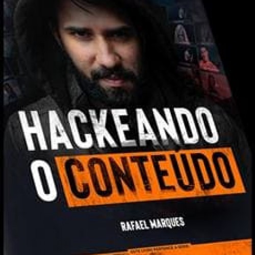 Hackeando o Conteúdo - Rafael Marques
