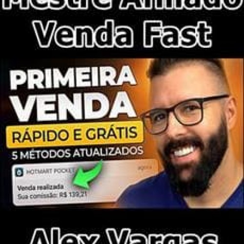 Mestre Afiliado: Venda Fast - Alex Vargas
