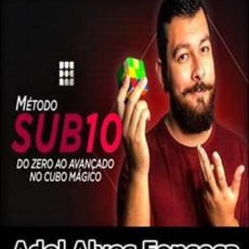 Método Sub 10: Do Zero ao Avançado no Cubo Mágico - Adel Alves Fonseca