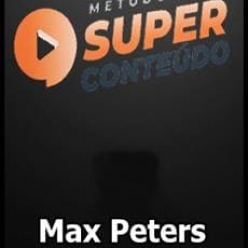 Método Super Conteúdo - Max Peters