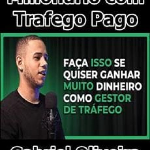 Milionário com Trafego Pago - Gabriel Oliveira