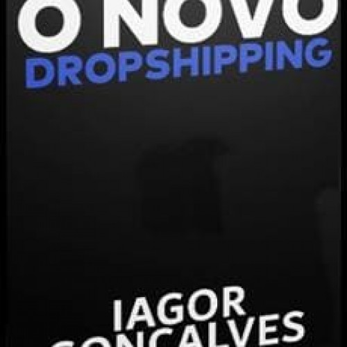 O Novo Dropshipping 2.0 - Iagor Gonçalves