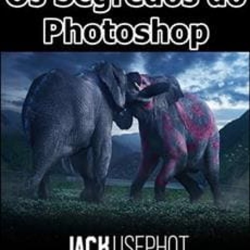 Os Segredos do Photoshop - Jack Usephot