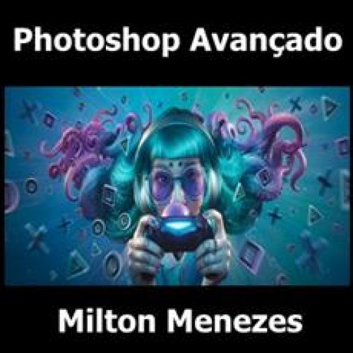 Photoshop Avançado - Milton Menezes