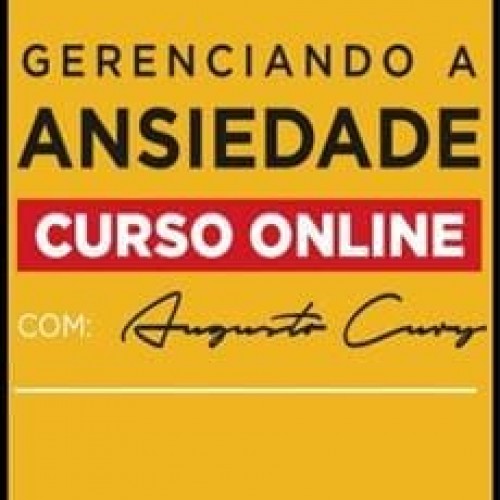 Gerenciando a Ansiedade - Augusto Cury