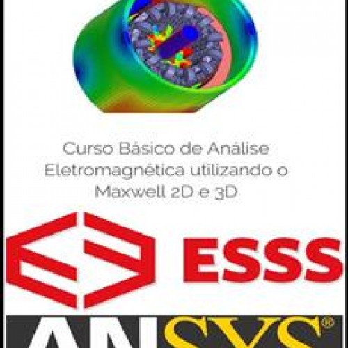 Análise Eletromagnética Utilizando o Maxwell 2D e 3D com ANSYS - ESSS