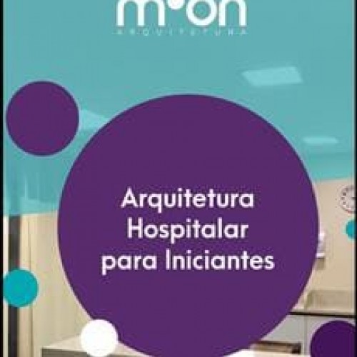 Arquitetura Hospitalar para Iniciantes - Moonniqui Pinho