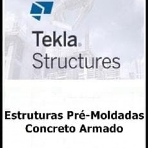 Modelagem BIM de Estruturas Pré-Moldadas de Concreto Armado - Tekla Structures
