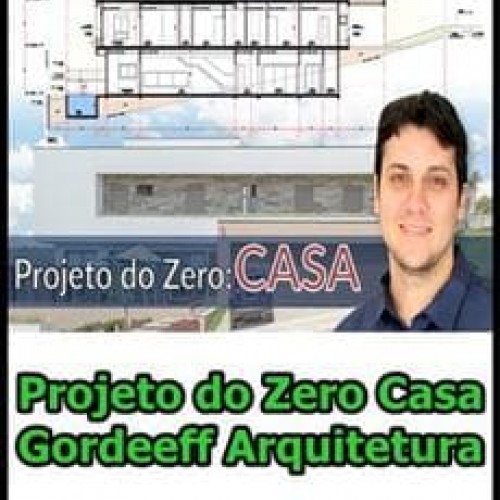 Projeto do Zero Casa - Gordeeff Arquitetura