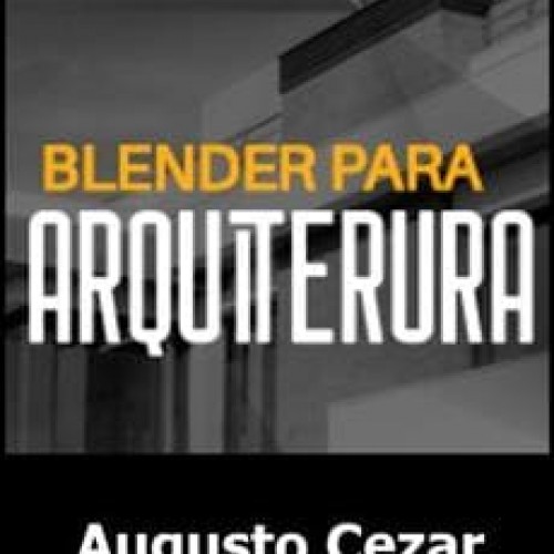 Blender para Arquitetura - Augusto Cezar