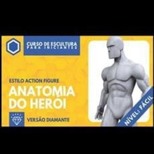 Escultura Para Iniciantes: Anatomia do Herói Versão Diamante - Claytrix