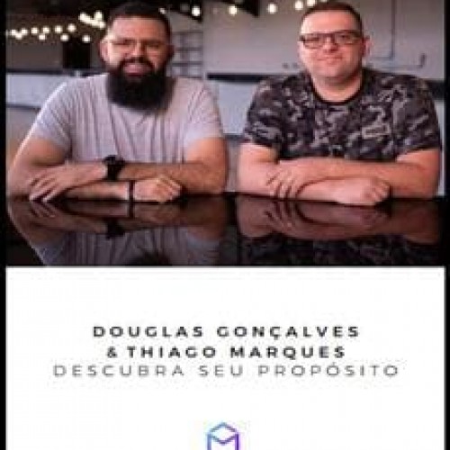 Descobrindo Seu Propósito - Thiago Marques e Douglas Gonçalves