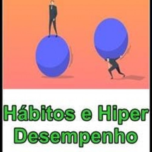 Hábitos e Hiper Desempenho - Matheus Griebeler
