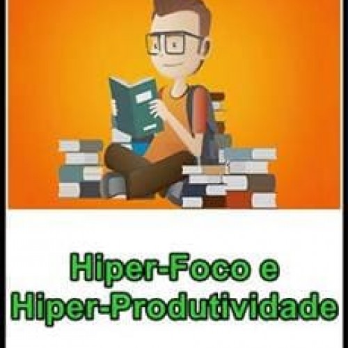 Hiper Foco e Hiper Produtividade - Matheus Griebeler
