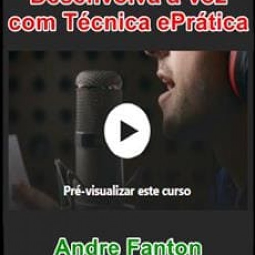 Curso de Canto Desenvolva a Voz com Técnica e Prática - André Fantom