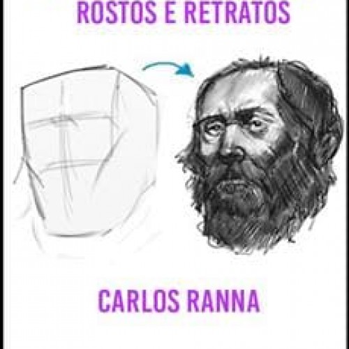 O Desenho de Cabeças, Rostos e Retratos - Carlos Ranna