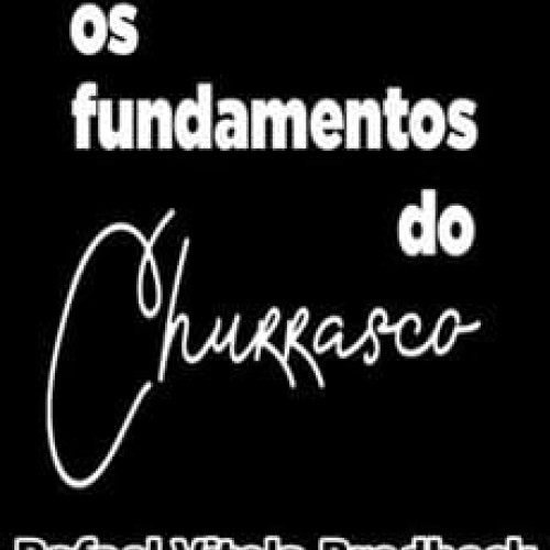 Masterclass Fundamentos do Churrasco - Rafael Vitola Brodbeck