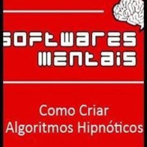 Software Mentais Persuasão, Hipnose e Neurolinguística - Marcelo Maia