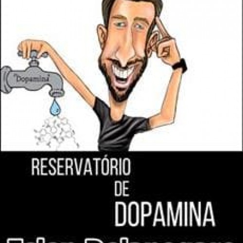 Reservatório de Dopamina - Eslen Delanogare